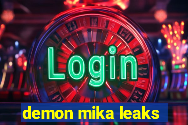 demon mika leaks